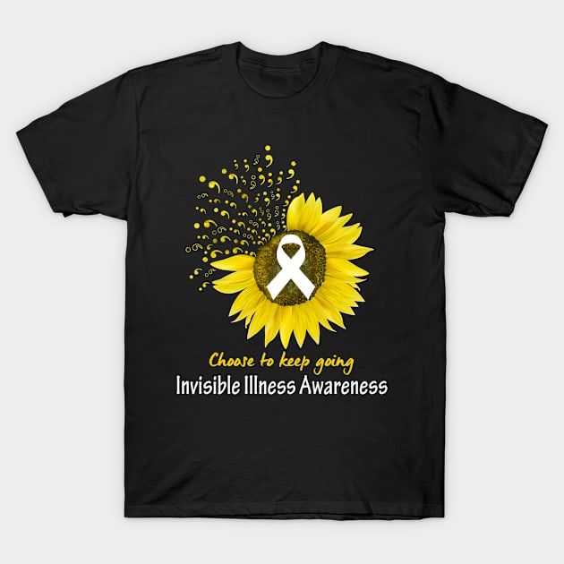 Choose To Keep Going Invisible Illness Support Invisible Illness Awareness Gifts T-Shirt by ThePassion99